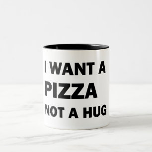 I Want A Pizza Not A Hug Two-Tone Coffee Mug