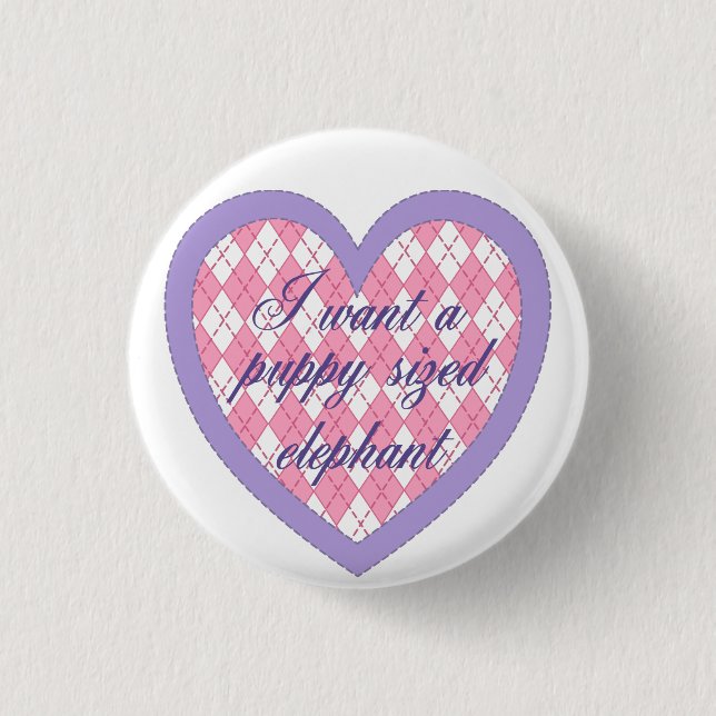 "I want a puppy sized elephant" button (Front)