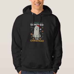 I Want A Samoyed For Christmas Cute Dog Lover Fami Hoodie
