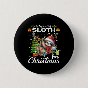 I Want A Sloth For Christmas Cute Gifts Xmas Costu 2 Inch Round Button