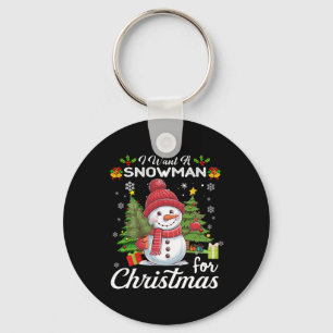 I Want A Snowman For Christmas Cute Gifts Xmas Cos Keychain
