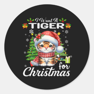 I Want A Tiger For Christmas Cute Gifts Xmas Costu Classic Round Sticker