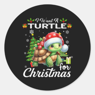 I Want A Turtle For Christmas Cute Gifts Xmas Cost Classic Round Sticker