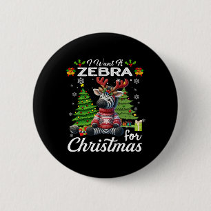 I Want A Zebra For Christmas Cute Gifts Xmas Costu 2 Inch Round Button