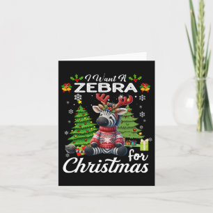 I Want A Zebra For Christmas Cute Gifts Xmas Costu Card
