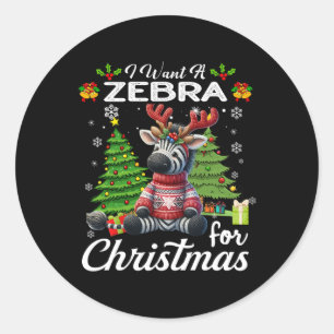 I Want A Zebra For Christmas Cute Gifts Xmas Costu Classic Round Sticker