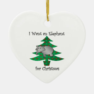I want an elephant for christmas ceramic ornament