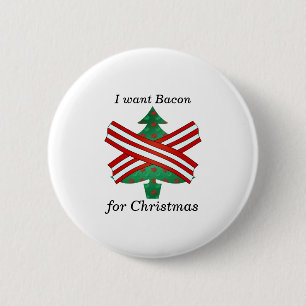 I want bacon for christmas 2 inch round button