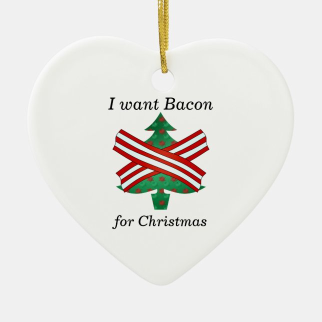 I want bacon for christmas ceramic ornament (Front)