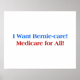 I want Bernie-Care, Medicare for All! Poster