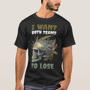 I Want Both Teams To Lose 2 T-Shirt