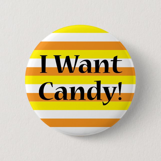 I Want Candy 2 Inch Round Button (Front)