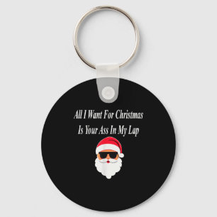 I Want Christmas Funny Naughty Dirty Raunchy Gift Keychain