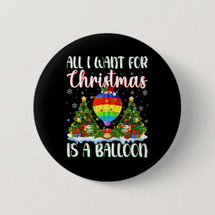 I Want For Christmas Is A Balloon Xmas Tree Lights 2 Inch Round Button