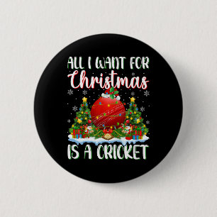 I Want For Christmas Is A Cricket Xmas Tree Lights 2 Inch Round Button