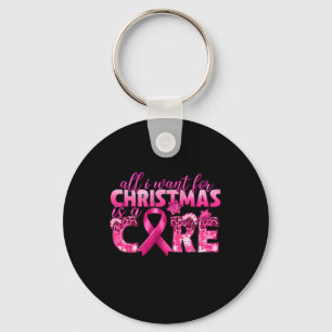I Want For Christmas Is A Cure Breast Cancer Aware Keychain