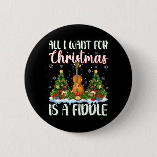 I Want For Christmas Is A Fiddle Xmas Tree Lights 2 Inch Round Button