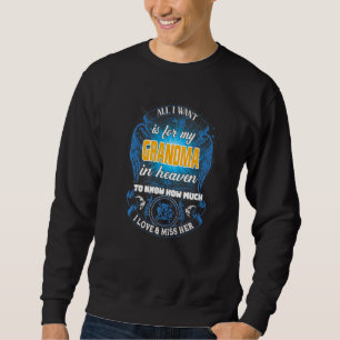 I Want Is For My Grandma In Heaven Love & Miss Her Sweatshirt