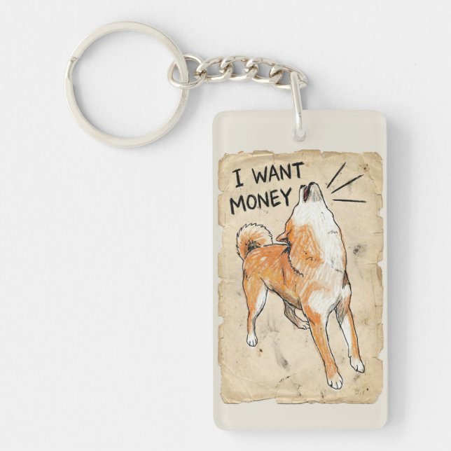 I Want Money – Screaming Shiba Inu Meme Art  Keychain (Front)