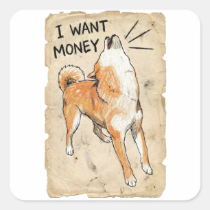 I Want Money – Screaming Shiba Inu Meme Art Planne Square Sticker
