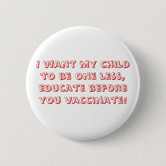 I want my child to be one less, educate before ... 2 inch round button