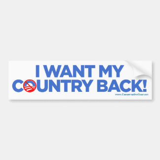 I Want My Country Back! Bumper Sticker