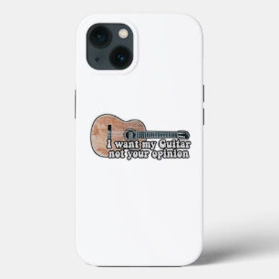 I want my guitar. not your opinion. funny quote iPhone 13 case