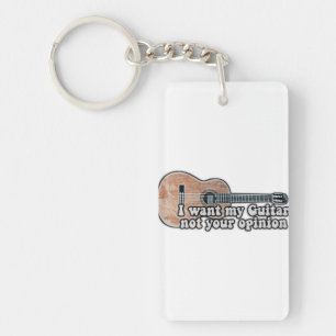 I want my guitar. not your opinion. funny quote keychain