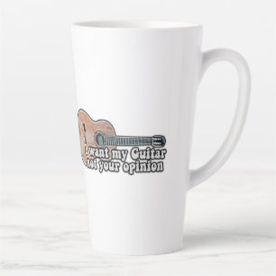 I want my guitar. not your opinion. funny quote latte mug