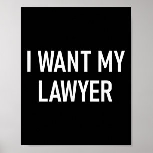 I Want My Lawyer, Funny, Jokes, Sarcastic  Poster