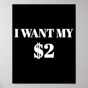 I Want My Two Dollars $2 Funny Vintage Movie Quote Poster