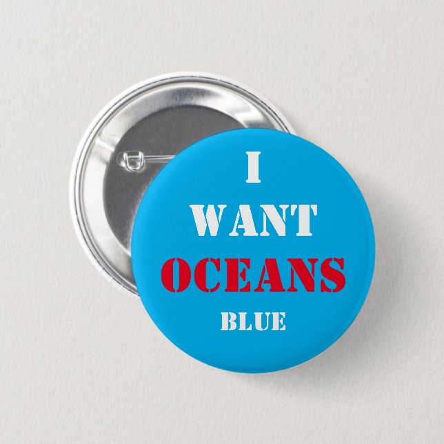 I Want Oceans BLUE! Voting for Future 2 Inch Round Button (Front & Back)