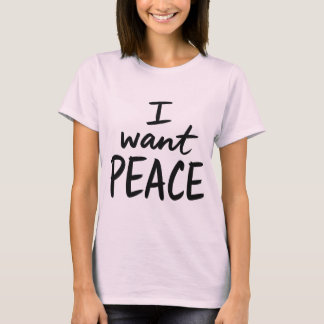 “I Want Peace” design T-Shirt