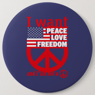I WANT PEACE LOVE FREEDOM AND I`am not a hippie by 6 Inch Round Button