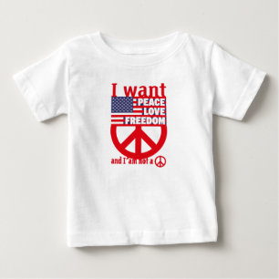I WANT PEACE LOVE FREEDOM AND I`am not a hippie by Baby T-Shirt