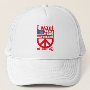 I WANT PEACE LOVE FREEDOM AND I`am not a hippie by Trucker Hat