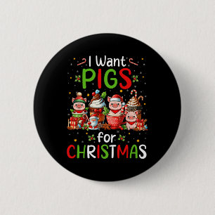 I Want Pigs For Christmas Coffee Cups Lover Farmer 2 Inch Round Button