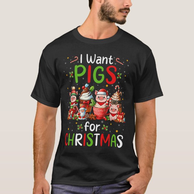 I Want Pigs For Christmas Coffee Cups Lover Farmer T-Shirt (Front)