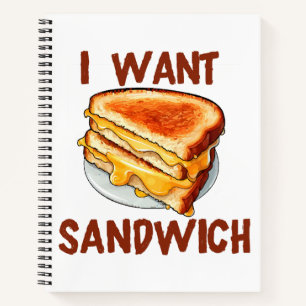 I Want Sandwich Notebook