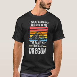 I want someone look Oregon America USA Oregon T-Shirt
