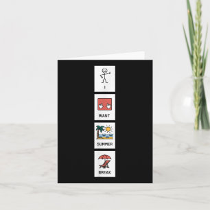 I Want Summer Break Teacher Funny Last Day Of Scho Card