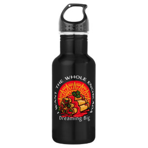 I Want the Whole Enchilada - Dreaming Big 532 Ml Water Bottle