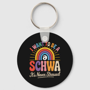 I Want To Be A Schwa It's Never Stressed Science O Keychain