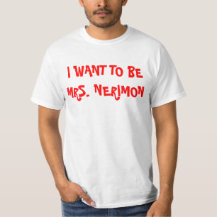 I WANT TO BE MRS. NERIMON T-Shirt