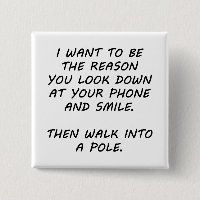 I Want To Be The Reason 2 Inch Square Button (Front)