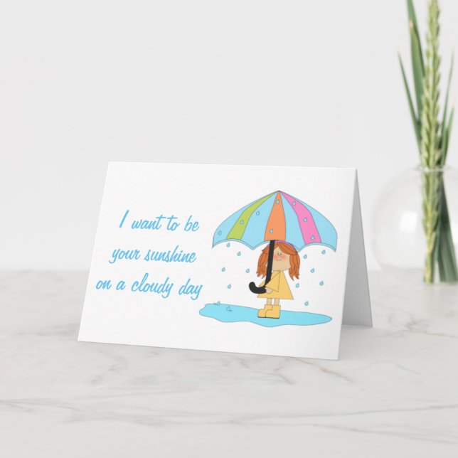I WANT TO BE YOUR *SUNSHINE* ON A CLOUDY DAY CARD (Front)