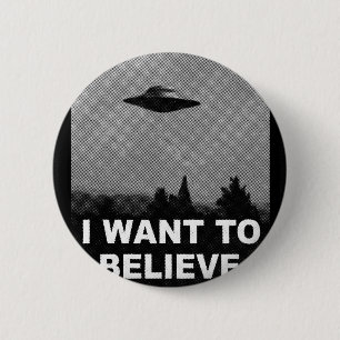 I WANT TO BELIEVE 2 INCH ROUND BUTTON