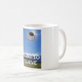 I Want To Believe Coffee Mug (Front Right)