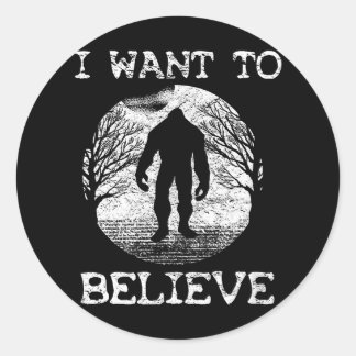 I WANT TO BELIEVE Funny Bigfoot Sasquatch Full Moo Classic Round Sticker