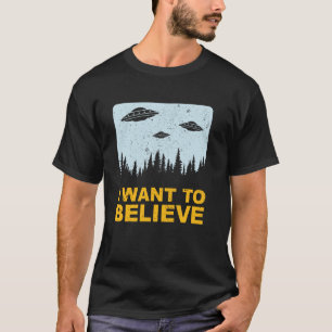 I Want To Believe Funny Space UFO Alien Abduction T-Shirt